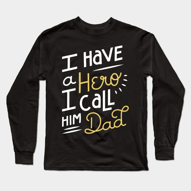 I Have A Hero I Call Him Dad - Father Gift Surprise Long Sleeve T-Shirt by busines_night